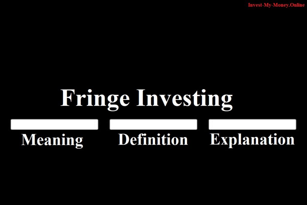 Fringe Investment Meaning